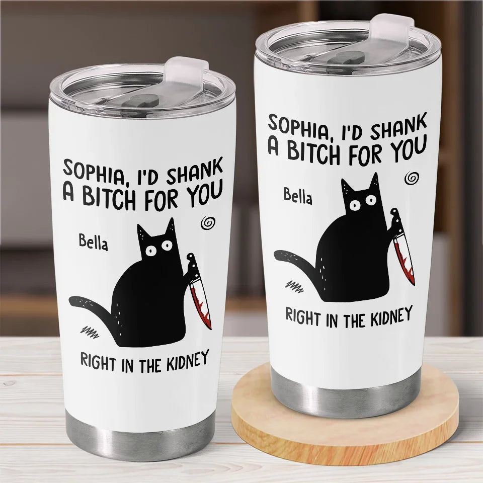 I've Got Your Back. No Matter What - Friend Personalized Custom Tumbler - Christmas Gift For  Best Friends. Sisters. Family Members. Coworkers
