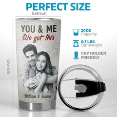 Custom Photo I Had You And You Had Me - Couple Personalized Custom Tumbler - Christmas Gift For Husband Wife. Anniversary