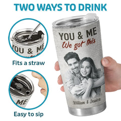 Custom Photo I Had You And You Had Me - Couple Personalized Custom Tumbler - Christmas Gift For Husband Wife. Anniversary