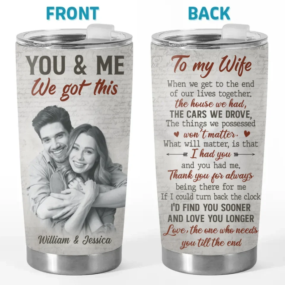 Custom Photo I Had You And You Had Me - Couple Personalized Custom Tumbler - Christmas Gift For Husband Wife. Anniversary