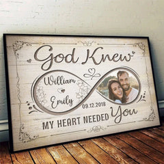 Custom Photo God Knew My Heart Needed You - Couple Personalized Custom Horizontal Poster - Gift For Husband Wife. Anniversary