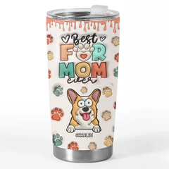 I Have The Most Pawfect Dog Mom - Dog & Cat Personalized Custom 3D Inflated Effect Printed Tumbler - Gift For Pet Owners. Pet Lovers