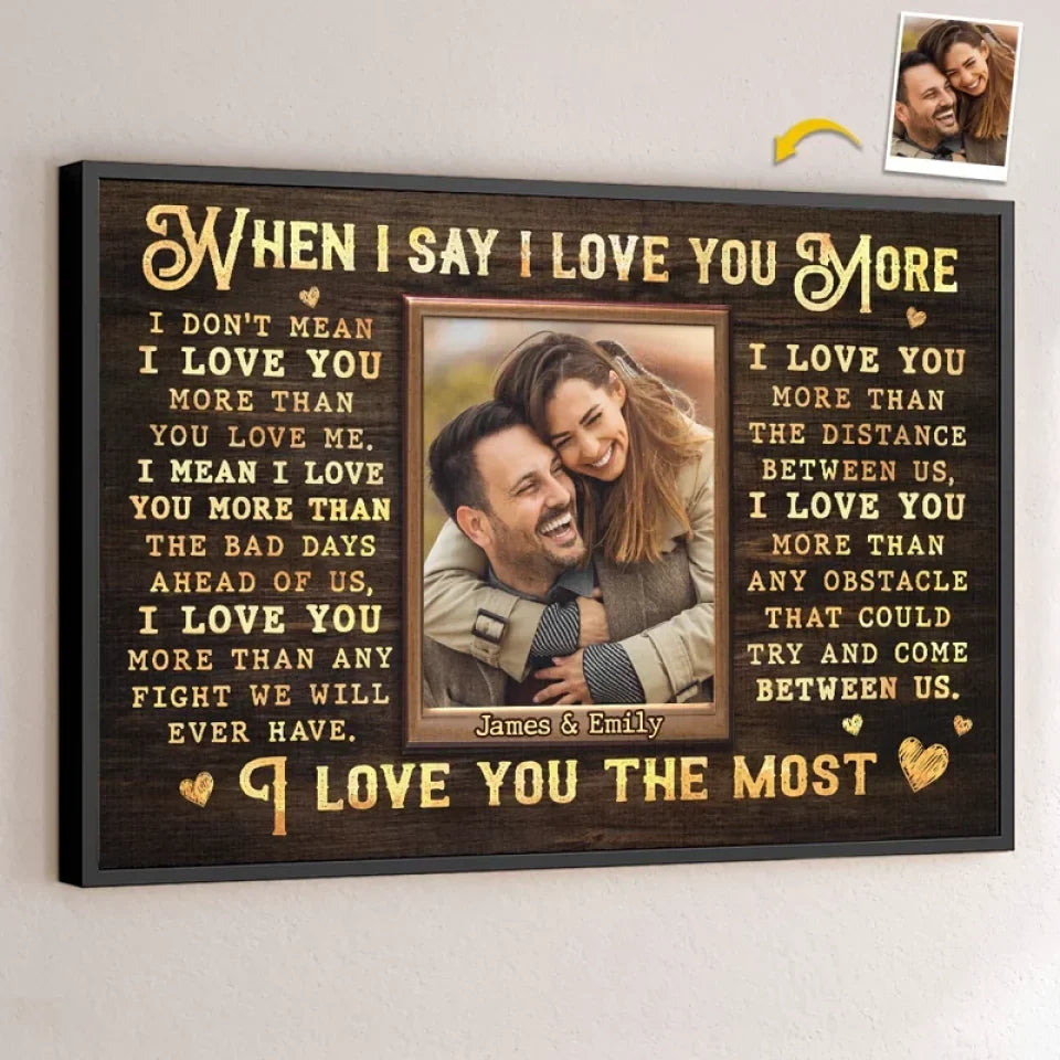Custom Photo I Love You More - Couple Personalized Custom Horizontal Poster - Gift For Husband Wife. Anniversary