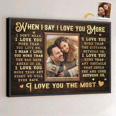 Custom Photo I Love You More - Couple Personalized Custom Horizontal Poster - Gift For Husband Wife. Anniversary