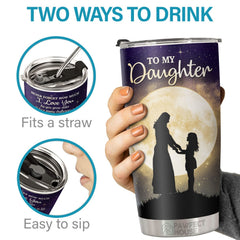I'll Always Be With You. Never Forget How Much I Love You - Tumbler - To My Daughter. Gift For Daughter. Daughter Gift From Mom. Birthday Gift For Daughter