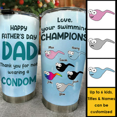 Thanks For Not Wearing A Condom - Personalized Tumbler - Gift For Dad. Gift For Father's Day
