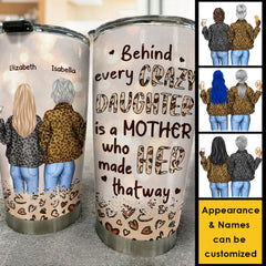 Behind Every Crazy Daughter - Personalized Tumbler - Gift For Mom. Daughter