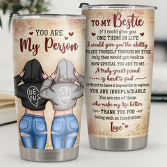 You Are Irreplaceable You're One Of Those Who Make My Life Better - Tumbler - To My Bestie. Gift For Bestie. Best Friend. Sister. Birthday Gift For Bestie And Friend