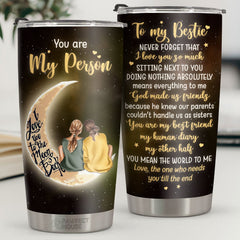 Sitting Next To You Doing Nothing Means Everything To Me - Tumbler - To My Bestie. Gift For Bestie. Best Friend. Sister. Birthday Gift For Bestie And Friend