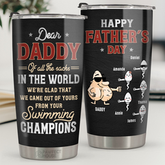 We're Glad That We Came Out Of Yours - Family Personalized Custom Tumbler - Father's Day. Birthday Gift For Dad