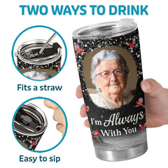 Custom Photo We Are Always Here With You - Memorial Personalized Custom Tumbler - Sympathy Gift For Family Members
