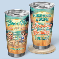 You And Me. We Got This - Couple Personalized Custom Tumbler - Gift For Husband Wife. Anniversary