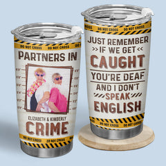Custom Photo Partners In Crime Just Remember - Bestie Personalized Custom Tumbler - Gift For Best Friends. BFF. Sisters
