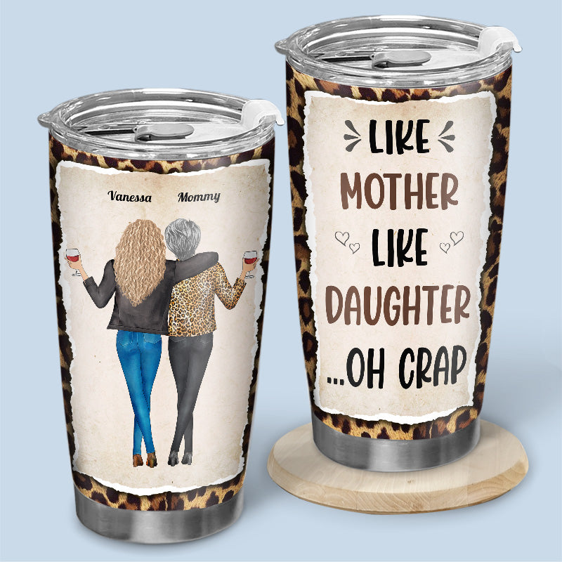 Like Mother Like Daughters Uh Oh - Family Personalized Custom Tumbler -  Mother's Day. Birthday Gift For Mother From Daughter