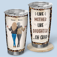 Like Mother Like Daughters Uh Oh - Family Personalized Custom Tumbler -  Mother's Day. Birthday Gift For Mother From Daughter