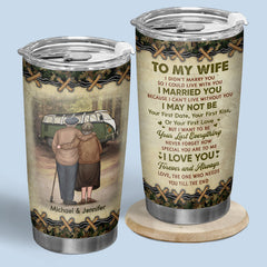 To My Wife I Can Not Live Without You - Couple Personalized Custom Tumbler - Gift For Wife. Anniversary